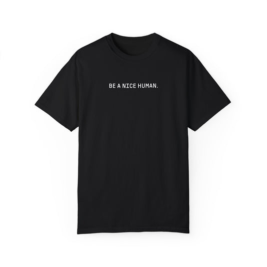 BE A NICE HUMAN | Original | Unisex T-shirt | Orange or Black